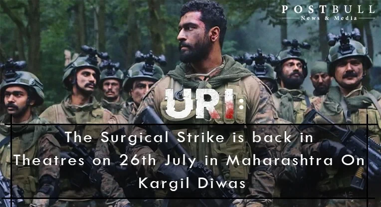URI: The Surgical Strike is back in Theatres on 26 July in Maharashtra On Kargil Diwas