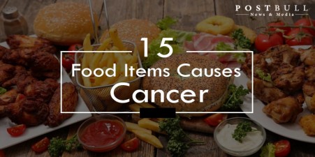 15 Food Items Causing Cancer in our Daily Life that Should be Avoided
